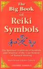 Image for The Big Book Of Reiki Symbols: The Spiritual Transition of Symbols and Mantras of the Usui System of Natural Heali