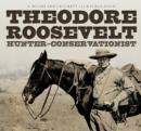 Image for Theodore Roosevelt, hunter-conservationist