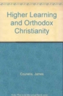 Image for Higher Learning and Orthodox Christianity