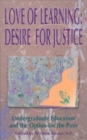 Image for Love of Learning, Desire for Justice : Undergraduate Education and the Option for the Poor
