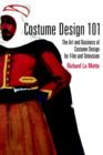 Image for Costume design 101  : the business and art of creating costumes for film and television