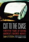 Image for Cut to the chase  : forty-five years of editing America&#39;s favourite movies