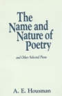 Image for The Name and Nature of Poetry and Other Selected Prose