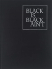 Image for Black is, Black Ain`t