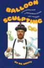 Image for Balloon Sculpting : A Fun and Easy Guide to Making Balloon Animals, Toys and Games