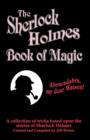 Image for The Sherlock Holmes Book of Magic : A Collection of Tricks Based Upon the Stories of Sherlock Holmes
