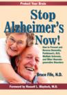 Image for Stop Alzheimer&#39;s now!  : how to prevent &amp; reverse dementia, Parkinson&#39;s, ALS, multiple sclerosis &amp; other neurodegenerative disorders