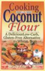 Image for Cooking with Coconut Flour : A Delicious Low-Carb, Gluten-Free Alternative to Wheat - 2nd Edition