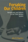Image for Forsaking Our Children : Bureaucracy and Reform in the Child Welfare System