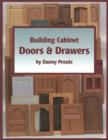 Image for Building Cabinet Doors and Drawers : How to Design, Construct, and Install Cabinetry