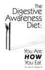 Image for The Digestive Awareness Diet : You Are HOW You Eat