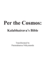 Image for Per the Cosmos : Kalabhairava&#39;s Bible