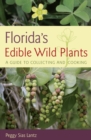 Image for Florida&#39;s Edible Wild Plants : A Guide to Collecting and Cooking