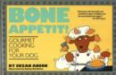 Image for Bone Appetit! : Gourmet Cooking for Your Dog