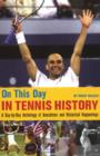 Image for On this day in tennis history  : a day-by-day anthology of historical happenings