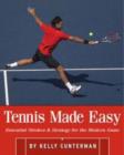 Image for Tennis made easy  : essential strokes &amp; strategies for the modern game