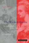 Image for The wicked queen  : the origins of the myth of Marie-Antoinette