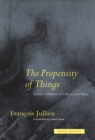 Image for The Propensity of Things : Toward a History of Efficacy in China