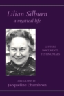 Image for Lilian Silburn, a Mystical Life : Letters, Documents, Testimonials: A Biography