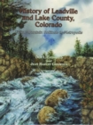 Image for History of Leadville and Lake County, Colorado : From Mountain Solitude to Metropolis