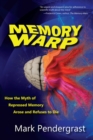 Image for Memory Warp : How the Myth of Repressed Memory Arose and Refuses to Die