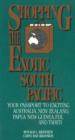 Image for Shopping the Exotic South Pacific : Your Passport to Exciting Australia, New Zealand, Papua......