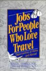 Image for Jobs for People Who Love Travel : Opportunities at Home and Abroad