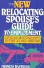Image for The New Relocating Spouse&#39;s Guide to Employment : Options and Strategies in the U.S. and Abroad
