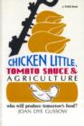 Image for Chicken Little, Tomato Sauce and Agriculture : Who Will Produce Tomorrow&#39;s Food?