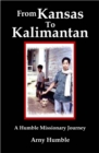 Image for From Kansas to Kalimantan