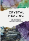 Image for Crystal Healing : The Therapeutic Application of Crystals &amp; Stones