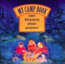 Image for My Camp Book : Campers! Write Up Your Own Adventures and Experiences!