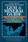 Image for Northeast Treasure Hunter&#39;s Gem &amp; Mineral Guide (5th Edition): Where and How to Dig, Pan and Mine Your Own Gems and Minerals