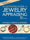 Image for Illustrated Guide to Jewelry Appraising (3rd Edition): Antique, Period &amp; Modern
