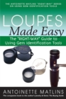 Image for Loupes Made Easy: The &amp;quot;RIGHT-WAY&amp;quot; Guide to Using Gem Identification Tools