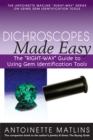 Image for Dichroscopes Made Easy: The &amp;quot;RIGHT-WAY&amp;quot; Guide to Using Gem Identification Tools