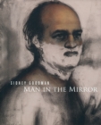 Image for Sidney Goodman: Man in the Mirror