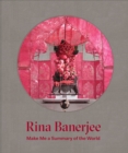 Image for Rina Banerjee - Make Me a Summary of the World