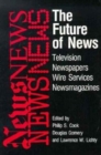 Image for The Future of News : Television-Newspapers-Wire Services-Newsmagazines