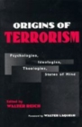 Image for Origins of terrorism  : psychologies, ideologies, theologies, states of mind