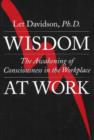Image for Wisdom at work  : the awakening of consciousness in the workplace