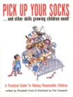 Image for Pick Up Your Socks . . . and Other Skills Growing Children Need! : A Practical Guide to Raising Responsible Children