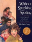 Image for Without Spanking or Spoiling : A Practical Approach to Toddler and Preschool Guidance
