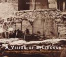 Image for Vision of Splendour : Indian Heritage in the Photographs of Jean Philippe Vogel, 1901-1913