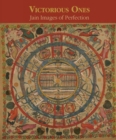 Image for Victorious ones  : Jain images of perfection
