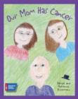 Image for Our Mom Has Cancer