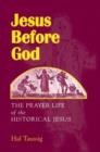 Image for Jesus Before God : The Prayer Life of the Historical Jesus