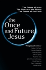 Image for The Once and Future Jesus : The Future of Jesus, the Church of the Future, the Future of the Faith