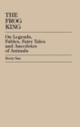Image for The Frog King : Occidental Fairy Tales, Fables and Anecdotes of Animals