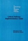 Image for Critical Path Implementation Guide : A Methodology for Measuring Critical Pathways